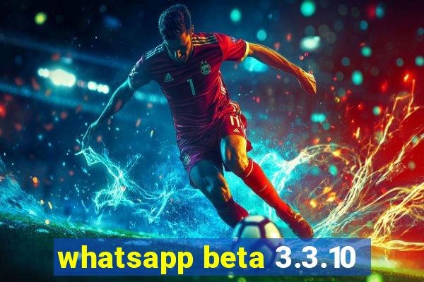 whatsapp beta 3.3.10